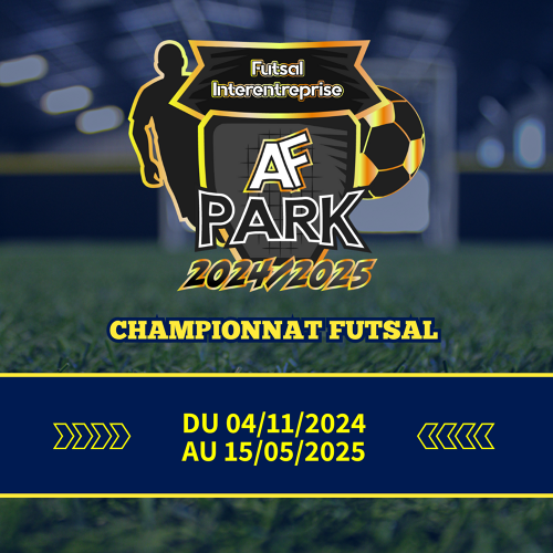 AF PARK | Championnat Futsal Inter-Entreprises  2024/2025